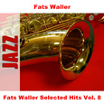 Fats Waller Selected Hits Vol. 8