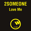 2Someone - Love Me (Lanfranchi & Marchesini Rmx)