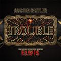 Trouble (From The Original Motion Picture Soundtrack ELVIS)