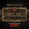 Trouble (From The Original Motion Picture Soundtrack ELVIS)专辑