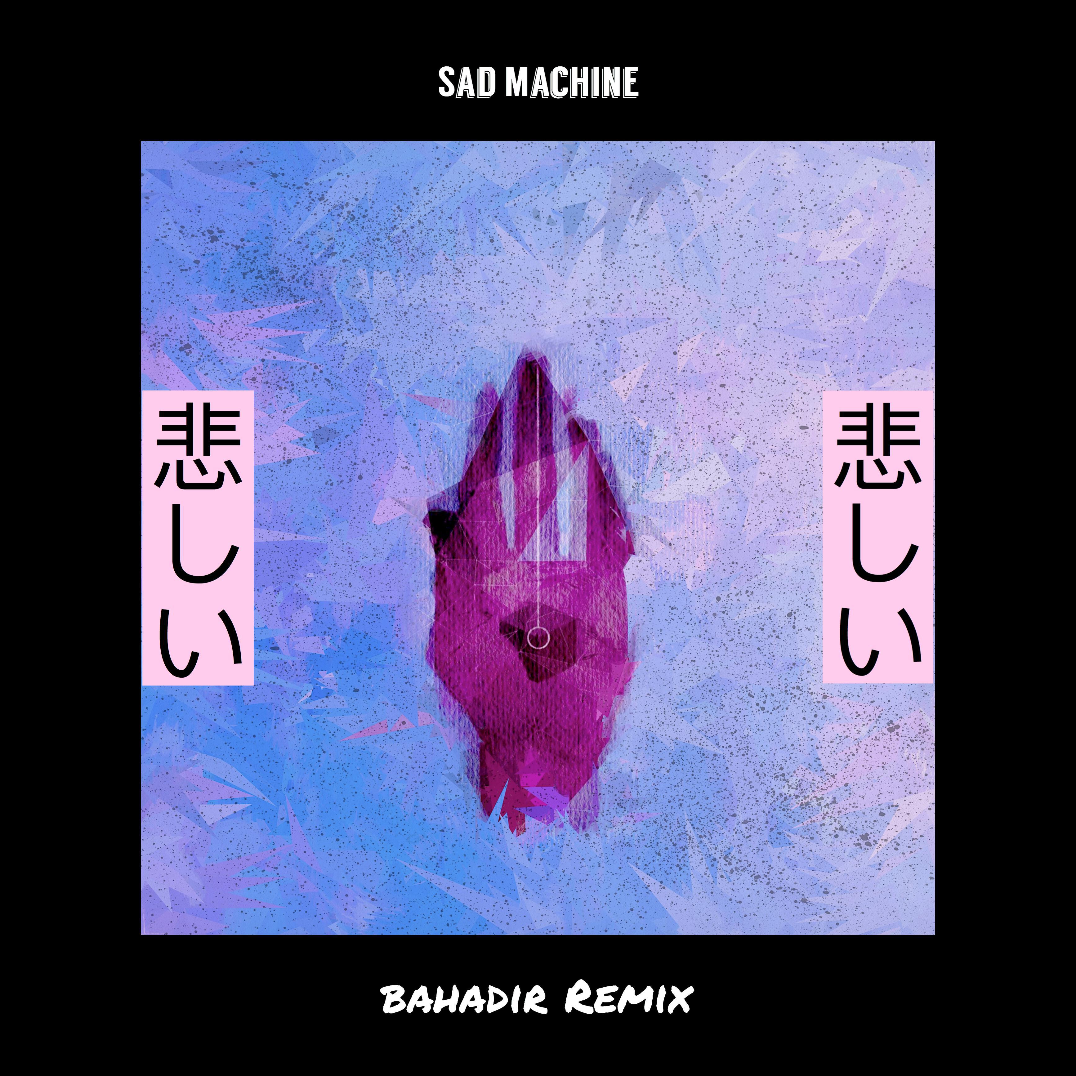 Sad Machine (bahadir Remix)专辑