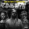 Tytus - CAME WITH (feat. Taebo Tha Truth & Joey Cool)