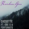 Cassette - Rainbows Gone (feat. Obe G & Fortunato)