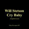 Will Stetson - Cry Baby