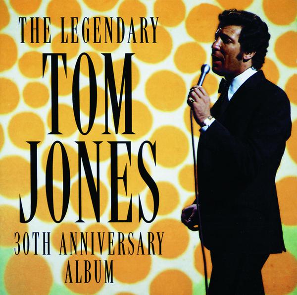 The Legendary Tom Jones - 30th Anniversary Album专辑