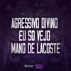 DJ KAIKY PZS - Agressivo Divino Eu So Vejo Mano de Lacoste