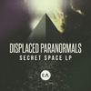 Displaced Paranormals & - Secret Space