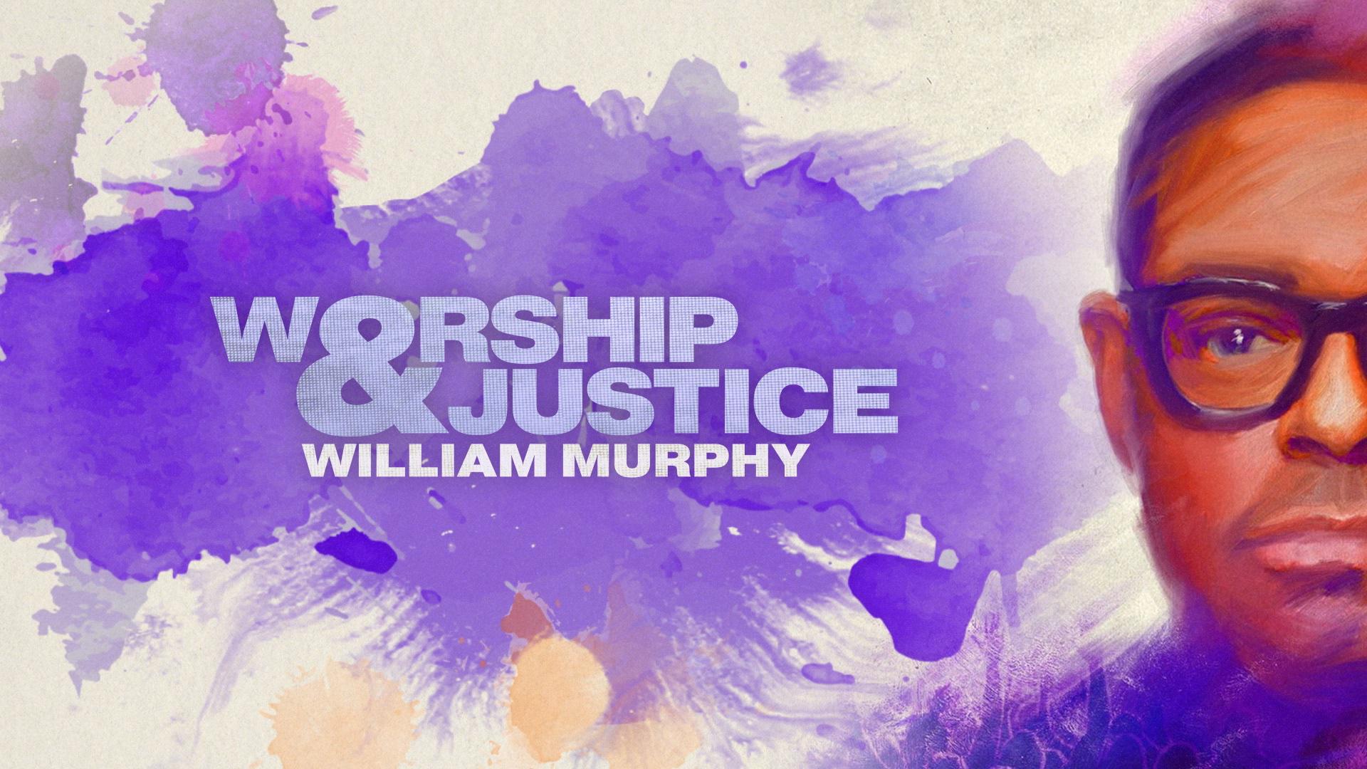 William Murphy - Worship & Justice (Lyric Video)