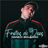 Mc Danilo Boladão - Frutos de Deus