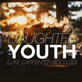 Youth (Luke Carpenter Bootleg)