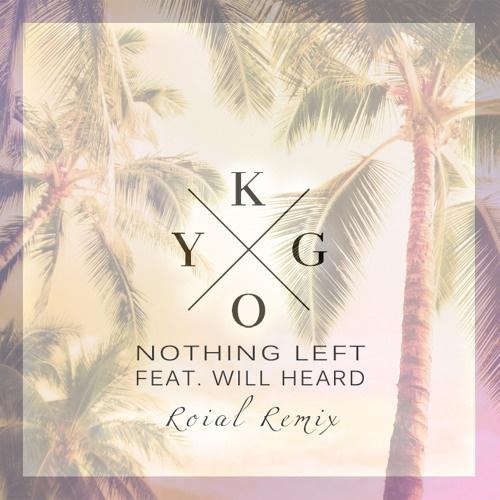 nothing left(roial remix roial/kygo/will heard 网易云音乐