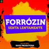 Rave Produtora - Forrózin Senta Lentamente