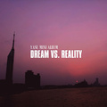 Dream Vs. Reality