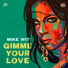 Mike Wit - Gimme Your Love