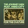 The Journey Men - For The Culture (Groove Assassin Vocal Dub Remix)