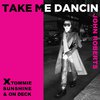 John Roberts - Take Me Dancin' (Tommie Sunshine & On Deck Remix)
