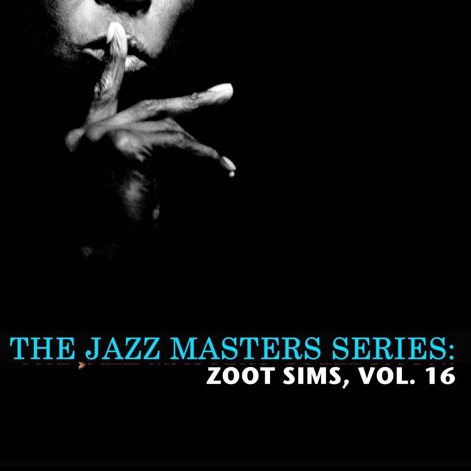 The Jazz Masters Series: Zoot Sims, Vol. 16专辑