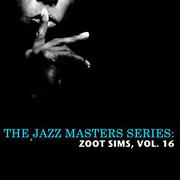 The Jazz Masters Series: Zoot Sims, Vol. 16