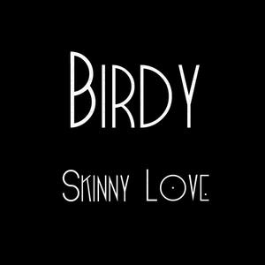 Skinny Love-Birdy