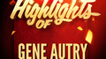 Highlights of Gene Autry专辑