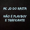 MC JD DO RASTA - Não É Playboy É Traficante