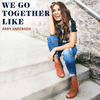 Abby Anderson - We Go Together Like