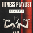 Fitness Playlist for 2018