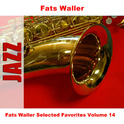 Fats Waller Selected Favorites, Vol. 14专辑