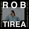 Rob Tirea - Screaming at the Sky