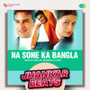 Hero And King Of Jhankar Studio - Na Sone Ka Bangla - Jhankar Beats