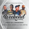 Finch SA - Weekend (feat. Shebeshxt, Naqua SA, Mckay Johnson, Reff SA & Dj Tiano)