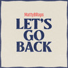 MattyBRaps - Let's Go Back