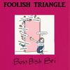 Foolish Triangle - Boss Bish Bri