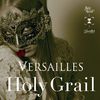 Versailles - The Theme of Holy Grail