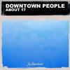 Downtown People - About 17 (Nu Ground Foundation US Garage Edit)