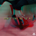 DON\'T SAY NO TO ME专辑