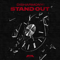 DISHARMONY : STAND OUT