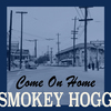 Smokey Hogg - 02 Good Morning Little Baby Aka Good Morning Little Schoolgirl (Original Version)