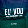 DJ VITOR THE BEST - Eu Vou Te Botar Vip