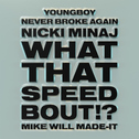 What That Speed Bout!? (feat. Nicki Minaj & YoungBoy Never Broke Again)