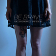 Be Brave