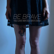 Be Brave