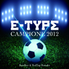 E-Type - Campione 2012 [Radio Edit (Bassflow & RedTop Remake)]