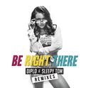 Be Right There (Remixes)专辑