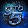 Vin Jay - 9 to 5