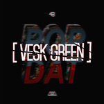 POP DAT (VESK GREEN Bootleg)专辑