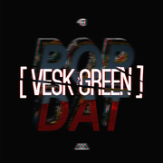 POP DAT (VESK GREEN Bootleg)