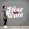 Liam Ferrari - How We Want