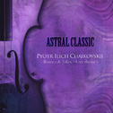 Astral Classic Pyotr Ilich Chaikovskii (차이코프스키)专辑