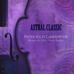 Astral Classic Pyotr Ilich Chaikovskii (차이코프스키)专辑